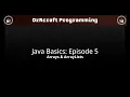 Arrays and ArrayLists - Java Basics Episode 5