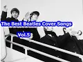 Lagu The Best Beatles Cover Songs Vol.5