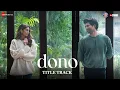 Download Lagu Dono - Title Track | Rajveer Deol, Paloma | Armaan Malik | Shankar Ehsaan Loy | Irshad Kamil