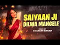 Download Lagu Saiyaan Ji Dilwa Mangele | Remix | Dj Sagar Maravi | 2k25 | Gamcha Bichai Ke | Bhojpuri 150 Bpm Mix