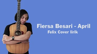 Download Fiersa besari - April Lyrics ( Felix Cover) MP3