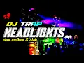 Download Lagu TRAP HEADLIGHTS - Alan walker \u0026 alok