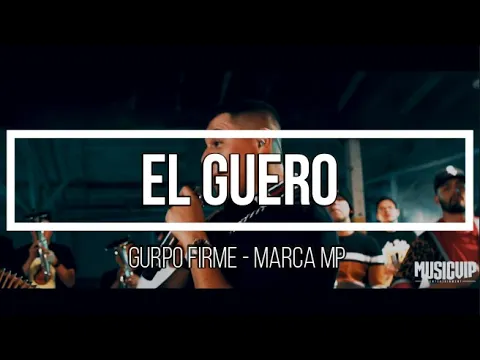 Download MP3 El Güero (feat. Marca Mp) • Grupo Firme [Letra]