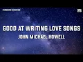 Download Lagu John Michael Howell - Good At Writing Love Songs (Lyrics)