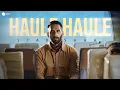 Haule Haule | Star Shah | Official Music Video