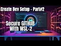 Set up your GitHub account from WSL-2 Securely Clone GitHub Repositories