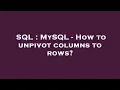 SQL MySQL - How to unpivot columns to rows