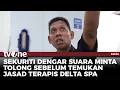 Download Lagu Kesaksian Sekuriti saat Pertama Kali Temukan Jasad Terapis Belia Delta Spa | tvOne