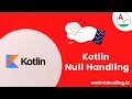 Kotlin Null Handling Added Subtitles android coding