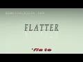 flatter - pronunciation Examples in sentences and phrases