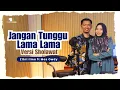 Lagu JANGAN TUNGGU LAMA LAMA VERSI SHOLAWAT - Zitni Ilma ft Mas Owdy