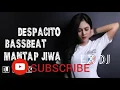 Download Lagu DJ DESPACITO BASSBEAT MANTAP JIWA FULL BAS