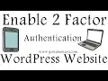 Enable 2 Factor Authentication In Your WordPress Website To enhance WordPress Security