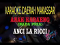 Karaoke Anak Karaeng - Anci La Ricci (Karaoke Lirik Tanpa Vocal)