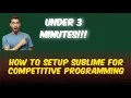 Sublime Setup for C competitive programmers
