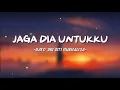 Download Lagu JAGA DIA UNTUKKU - DATO' SRI SITI NURHALIZA (LYRICS)