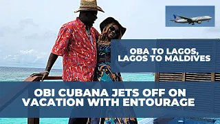 oba to lagos lagos to maldives obi cubana whisks entourage away on vacation after mother s burial
