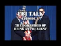 FBI Talk Episode 3 The Downsides of Being an FBI Agent