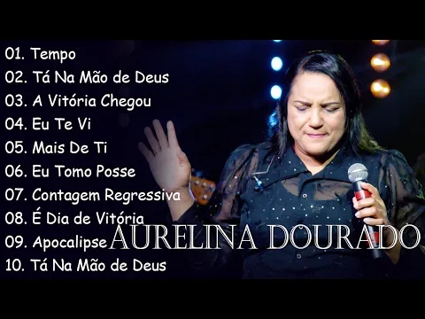 Download MP3 Tempo, Ta Na Mão de Deus, ..AURELINA DOURADO || Cd Completo Pra Todo Mundo Ouvir 2023