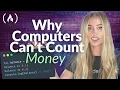 Why Computers Can t Count Money