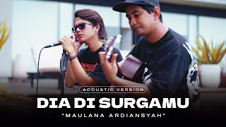 Download Maulana Ardiansyah - Dia Di SurgaMu (Official Acoustic Version) MP3