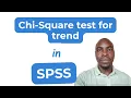 How to perform a Chi-Square test for trend in SPSS Ordinal predictor and categorical outcome