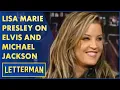 Lisa Marie Presley Talks Elvis Her Marriage To Michael Jackson Letterman