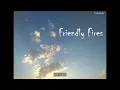 Friendly Fires - Lose all your friends - 【和訳】