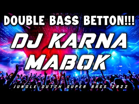 Download MP3 DJ KARNA MABOK x DJ PASTI SA BILANG REMIX NEW 2022 (@Street Dutch )
