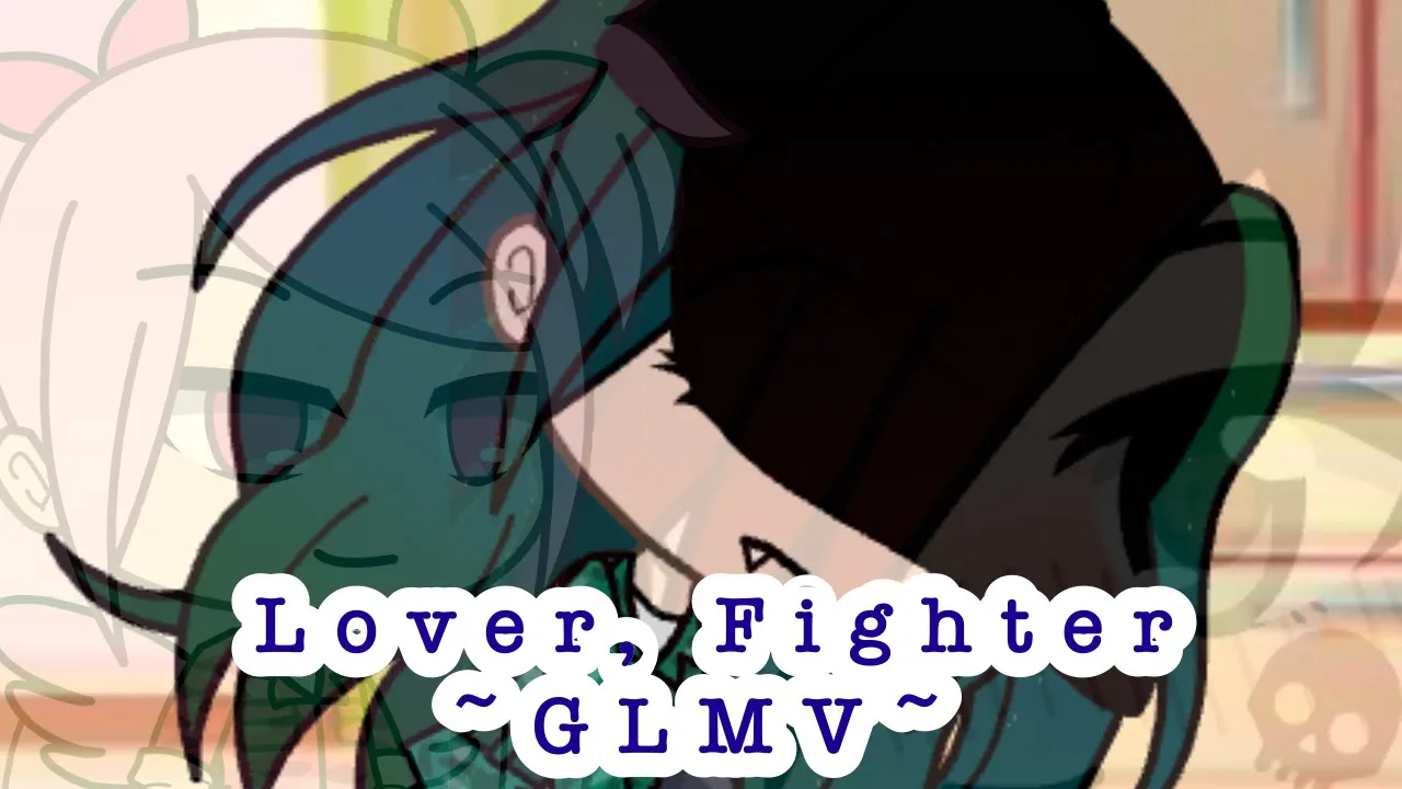 Lover, Fighter ~GLMV~