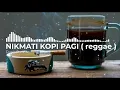 Download Lagu RAP REGGAE TERBAIK BUAT TEMAN NGOPI PAGI.