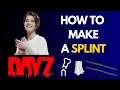 How To Make A Splint In DayZ - Essential guide