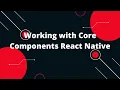 Working with Core Components React Native Text View Button React Native