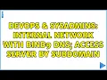 DevOps SysAdmins internal network with bind9 dns access server by subdomain 2 Solutions