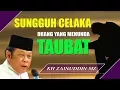 Download Lagu Celaka Bagi Orang Yang Menunda Nunda Taubat - Ceramah KH Zainuddin MZ