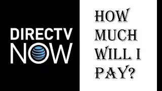 DirecTV Now - How Much Will I Pay