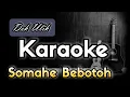 Download Lagu Somahe Bebotoh - Dek Ulik (Karaoke) no vocal