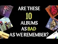 Lagu Are These 10 Albums as BAD as we Remember?