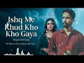 Lagu Ishq Me Khud Kho Gaya _ Heart Touching Punjabi Sufi Song _ Jab Mohabbat Mein Apni Pehchaan Kho Gayi