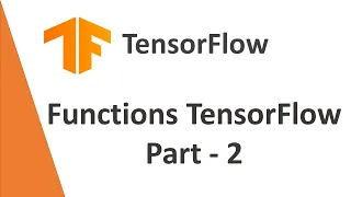 TensorFlow Tutorial 7 Functions in TensorFlow