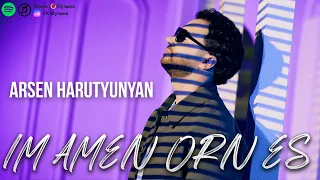 Arsen Harutyunyan - IM AMEN ORN ES