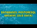 Databases postgresql archive old data