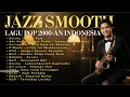 Lagu FULL ALBUM – Jazz Smooth Lagu Hits Indonesia 2000an Vol.2 | BetterMedia