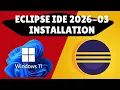 How to Download and Install Eclipse 2026-03 on Windows 11 Latest Version