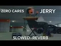 ZERO CARES 🧨 JERRY SONG [SLOWED–REVERB] latest Punjabi song 2026 