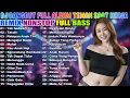 Lagu DJ DANGDUT NONSTOP FULL ALBUM BASS EMPUK  DJ REMIX ENAK BUAT SANTAI VOL 25