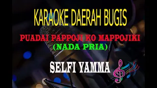 Download Karaoke Puadai Pappoji Ko Mappojiki - Selfi Yamma (Karaoke Daerah Bugis Tanpa Vocal) MP3