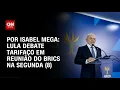 Lagu Análise: Lula debate tarifaço em reunião do Brics na segunda (8) | AGORA CNN