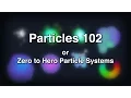 Particles 102 - Intro to Particle Systems