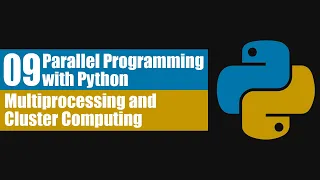 Parallel Programming with Python 09 Multiprocessing and Cluster Computing with Ray